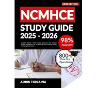 NCMHCE STUDY GUIDE 2025-2026: Complete Review + 800 Practice Questions with Detailed Answer Explanations for the National Clinical Mental Health Counseling Examination