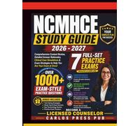 NCMHCE Study Guide 2026 - 2027: Comprehensive Content Review, 1000+ Exam-Style Practice Questions, Detailed Answer Rationales, Clinical Case Simulations & 7 Full-Length Practice Exams WITH ANSWERS