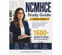 NCMHCE Study Guide 2026-2027: Covering Assessment, DSM Diagnosis, Counseling Theory, Ethics, Crisis Response with 1600+ Questions and Rationales