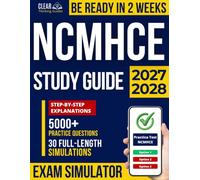NCMHCE Study Guide: 5,000+ Practice Questions, 30 Full-Length Tests, Step-by-Step Answers for the National Clinical Mental Health Counseling Examination - For Counselors Who Don’t Have Time to Waste