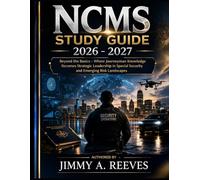 Ncms study guide 2026-2027: Beyond the Basics - Where Journeyman Knowledge Becomes Strategic Leadership in Special Security and Emerging Risk Landscapes