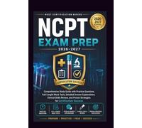 NCPT Exam Prep 2026-2027: Comprehensive Study Guide with Practice Questions, Full-Length Mock Tests, Detailed Answer Explanations, Clinical Skills ... Proven Strategies for Certification Success