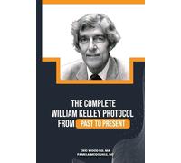 Nd Ma Wood Nc Pamela McDougle The Complete William Kelley Protocol (Tascabile)