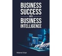 Ndane Eriyo Business Success with Business Intelligence (Tascabile)