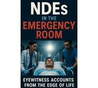 NDEs in the Emergency Room: Eyewitness Accounts from the Edge of Life