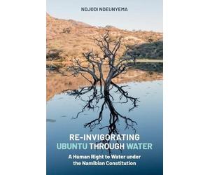 Ndjodi Ndeunyema Ndeunyema Ndjod Re-Invigorating Ubuntu Through Wate (Tascabile)