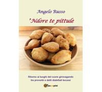 ’Ndore te pittule. Ritorno ai luoghi del cuore girovagando tra proverbi e detti