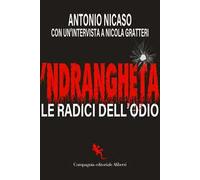 'Ndrangheta. Le radici dell'odio