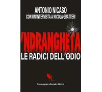 Libri Antonio Nicaso - 'Ndrangheta. Le Radici Dell'odio