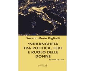 'Ndrangheta tra politica, fede e ruolo delle donne - [Grafichéditore]