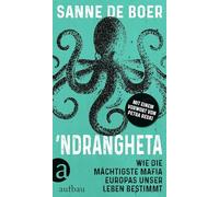 Ndrangheta: Wie die mächtigste Mafia Europas unser Leben bestimmt