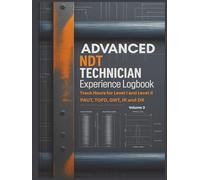 NDT Technician Experience Logbook - Volume 3: Track Hours for Level I and II in Specialized Methods: PAUT, TOFD, GWT, IR, DR