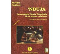Nduja. Antropologia, storia, tecnologia di un salume calabrese