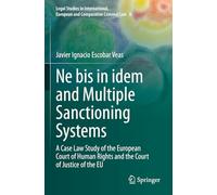 Ne bis in idem and Multiple Sanctioning Systems: A Case Law Study of the European Court of Human Rights and the Court of Justice of the EU: 8