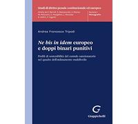 «Ne bis in idem» europeo e doppi binari punitivi. Profili di sostenibilità...