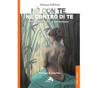 Né con te, né contro di te. Amare oltre il dolore autoimmune
