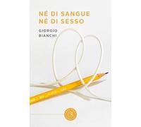 Né di sangue né di sesso - Bianchi Giorgio