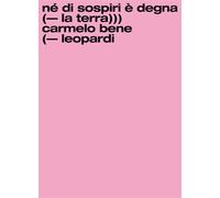Né di sospiri è degna la terra. Carmelo Bene/Giacomo Leopardi - 2