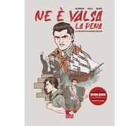 Ne è valsa la pena. La vita del comandante Diavolo