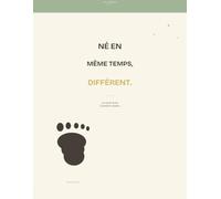 Né en Même Temps, Différent: Le carnet de tes 3 premières années écrit à plusieurs voix - Volet 2 du Duo Jumeaux (cadeau naissance jumeaux, baby shower jumeaux, cadeau parents)