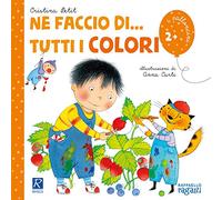 Ne faccio di... tutti i colori. Ediz. illustrata