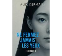 Ne Fermez Jamais les Yeux: Il voit tout ce qu'elle voit. Un thriller sur fond de complot à Cannes.