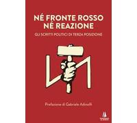 Né fronte rosso né reazione. Gli scritti politici di Terza Posizione