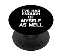 Ne ho avuto abbastanza di me stesso - Detto divertente sarcastico PopSockets PopGrip Adesivo