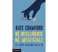 Kate Crawford – Né intelligente né artificiale. Il lato oscuro dell'IA – Brossura (2021)