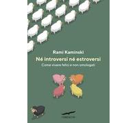 Né introversi né estroversi. Come vivere felici e non omologati