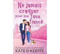 Ne jamais craquer pour son faux fiancé: Une comédie romantique: 3