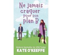 Ne jamais craquer pour son plan B: Une comédie romantique