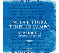 Ne la pittura tener lo campo. Aristide Foà. Visioni dantesche. Catalogo d...