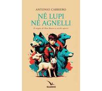 Né lupi né agnelli. il sogno di don Bosco a occhi aperti