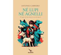 Né lupi né agnelli. il sogno di don Bosco a occhi aperti