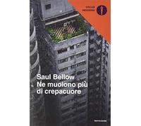 9788804720553 Ne muoiono più di crepacuore - Saul Bellow,M. Paggi,D. Paggi