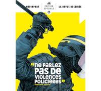 Ne parlez pas de violences policières: MÉDIAPART LA REVUE DESSINÉE ÉDITION SPÉCIALE