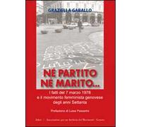 Né partito né marito. I fatti del 7 marzo 1978 e il movimento femminista genovese degli anni Settanta