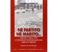 Né partito né marito. I fatti del 7 marzo 1978 e il movimento femminista genovese degli anni Settanta