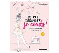 Ne pas déranger je couds !: 30 modèles sans patron pour débuter (taglia DU 34 AU 48): 30 modèles sans patron pour débuter du 36 au 44
