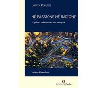 Né passione né ragione. La politica della tecnica e dell'immagine