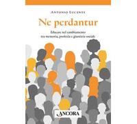 Ne perdantur. Educare nel cambiamento tra memoria, profezia e giustizia sociale