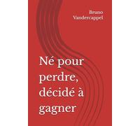 Né pour perdre, décidé à gagner
