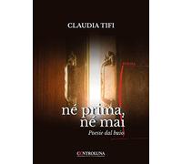 Né prima, né mai: Poesie dal buio