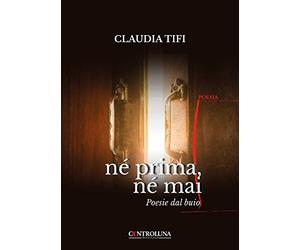 Né prima, né mai: Poesie dal buio