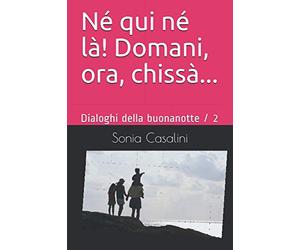 Né qui né là! Domani, ora, chissà...
