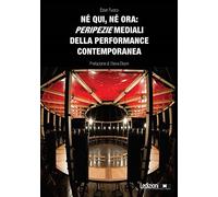 Né qui, né ora: peripezie mediali della performance contemporanea