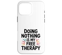 Ne rien faire est ma terapia gratuita. Custodia per iPhone 16 Pro Max