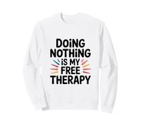 Ne Rien Faire EST ma Terapia Gratuita. Felpa