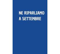 NE RIPARLIAMO A SETTEMBRE: Quaderno per appunti a righe, divertente idea regalo per collega o amico, perfetto come agenda, blocco note o taccuino,120 pagine